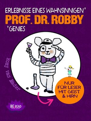 cover image of Prof. Dr. Robby--Erlebnisse eines wahnsinnigen Genies